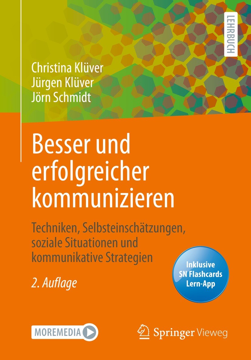 Titlebook: Besser und erfolgreicher kommunizieren; Techniken, Selbstein Christina Klüver,Jürgen Klüver,Jörn Schmidt Textbook 2021Latest edition Der/di Titlebook: Besser und erfolgreicher kommunizieren; Techniken, Selbstein Christina Klüver,Jürgen Klüver,Jörn Schmidt Textbook 2021Latest edition Der/di