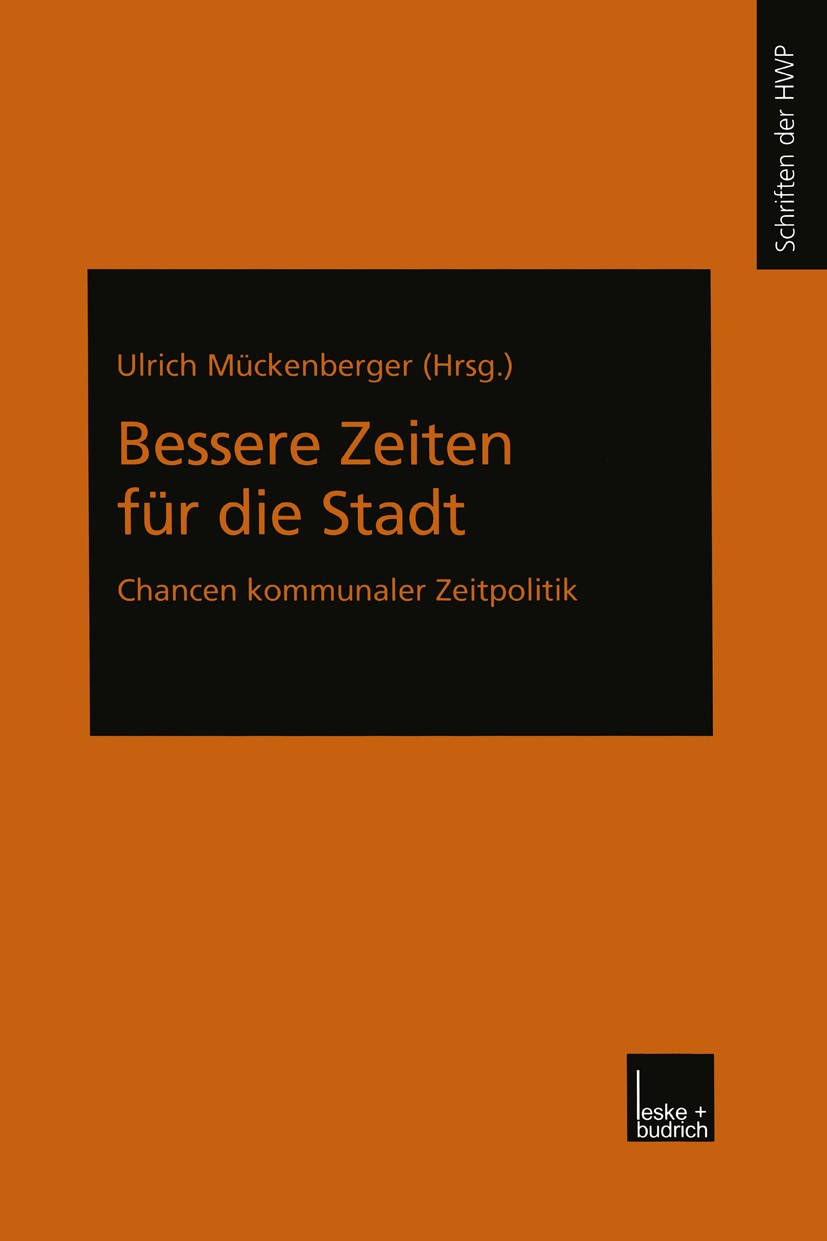 Titlebook: Bessere Zeiten für die Stadt; Chancen kommunaler Z Ulrich Mückenberger Book 2001 Springer Fachmedien Wiesbaden 2001 Familie.Generation.Gese Titlebook: Bessere Zeiten für die Stadt; Chancen kommunaler Z Ulrich Mückenberger Book 2001 Springer Fachmedien Wiesbaden 2001 Familie.Generation.Gese