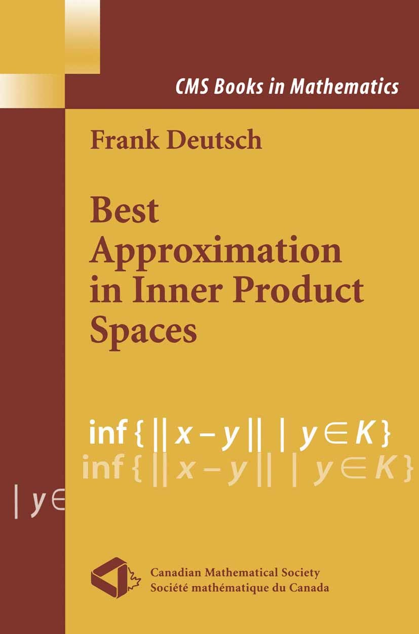 Titlebook: Best Approximation in Inner Product Spaces; Frank Deutsch Textbook 2001 Springer-Verlag New York 2001 Convexity.Hilbert space.algorithms.c Titlebook: Best Approximation in Inner Product Spaces; Frank Deutsch Textbook 2001 Springer-Verlag New York 2001 Convexity.Hilbert space.algorithms.c