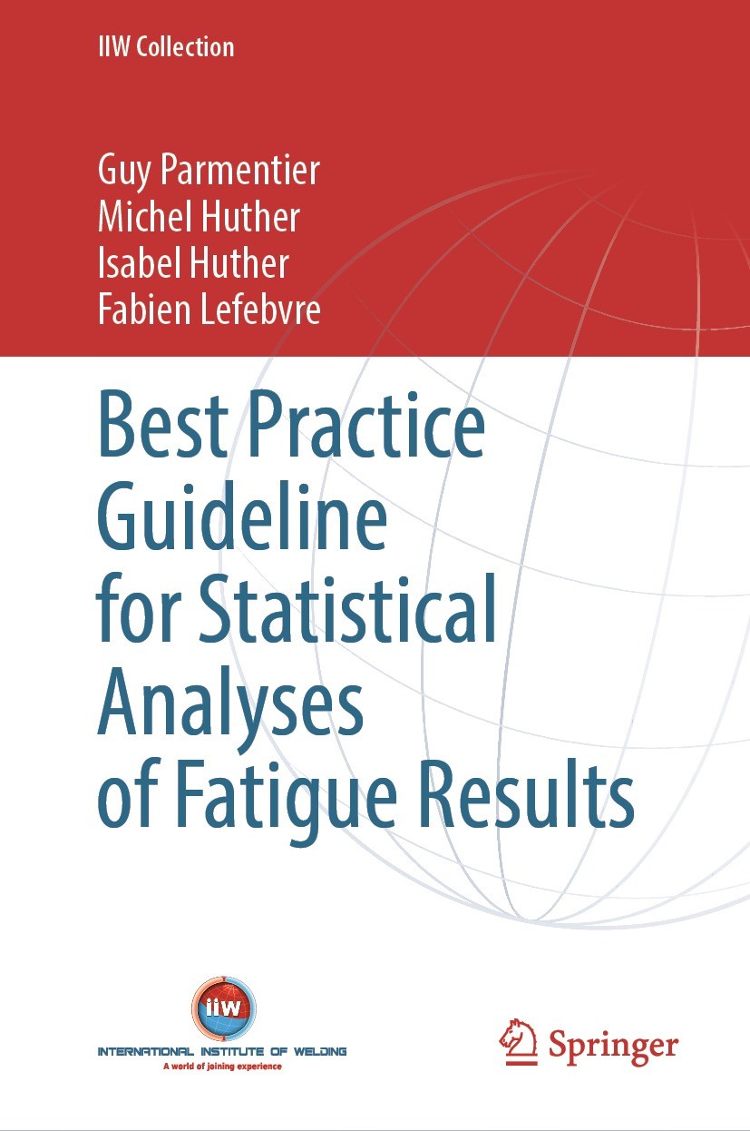 Titlebook: Best Practice Guideline for Statistical Analyses of Fatigue Results; Guy Parmentier,Michel Huther,Fabien Lefebvre Book 2023 International Titlebook: Best Practice Guideline for Statistical Analyses of Fatigue Results; Guy Parmentier,Michel Huther,Fabien Lefebvre Book 2023 International