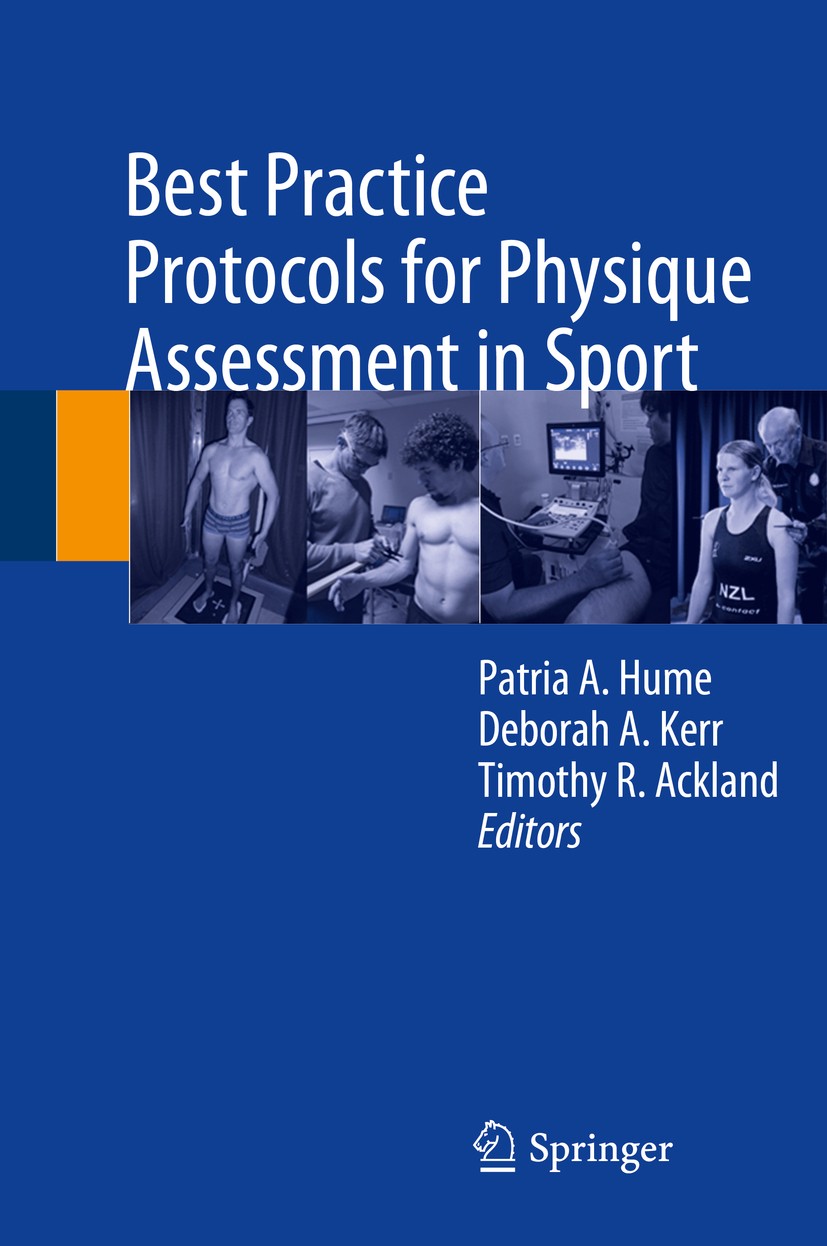Titlebook: Best Practice Protocols for Physique Assessment in Sport; Patria A. Hume,Deborah A. Kerr,Timothy R. Ackland Textbook 2018 Springer Nature Titlebook: Best Practice Protocols for Physique Assessment in Sport; Patria A. Hume,Deborah A. Kerr,Timothy R. Ackland Textbook 2018 Springer Nature