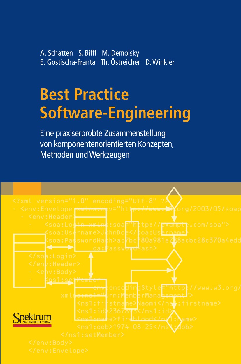 Titlebook: Best Practice Software-Engineering; Eine praxiserprobte Alexander Schatten,Markus Demolsky,Thomas Östreich Book 2010 Spektrum Akademischer Titlebook: Best Practice Software-Engineering; Eine praxiserprobte Alexander Schatten,Markus Demolsky,Thomas Östreich Book 2010 Spektrum Akademischer