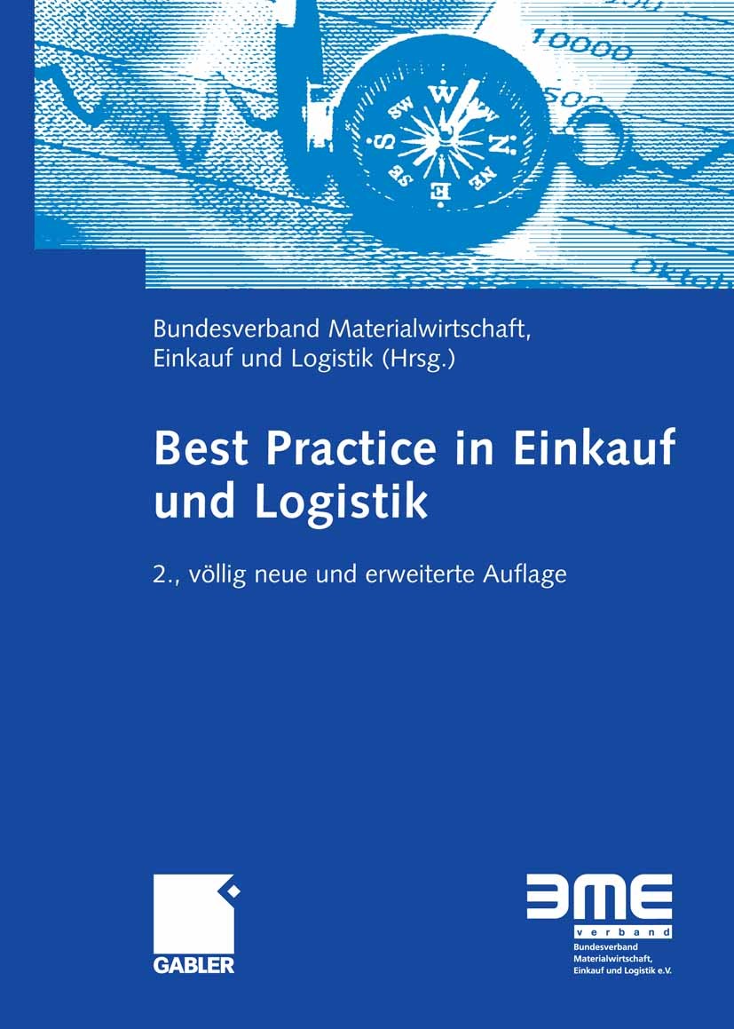 Titlebook: Best Practice in Einkauf und Logistik; Bundesverband Materialwirtschaft, Einkauf und Logi Book 2008Latest edition Gabler Verlag | Springer Titlebook: Best Practice in Einkauf und Logistik; Bundesverband Materialwirtschaft, Einkauf und Logi Book 2008Latest edition Gabler Verlag | Springer
