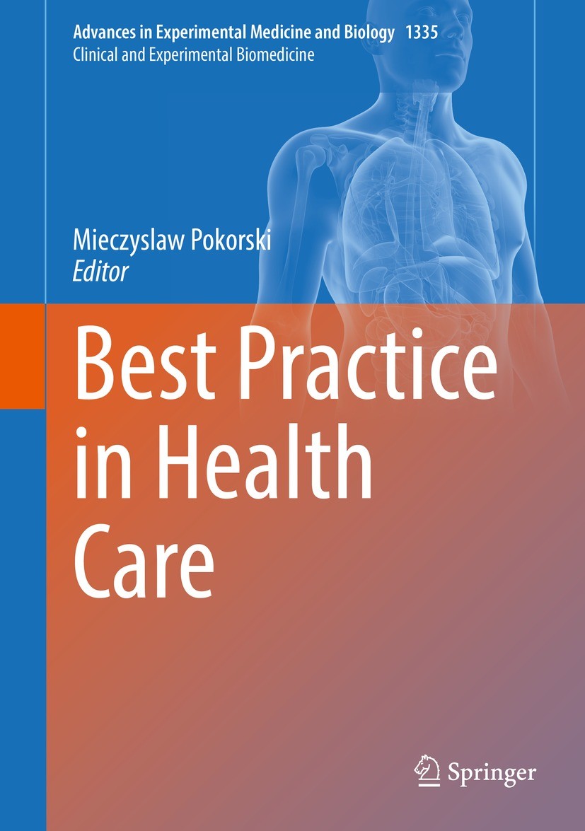 Titlebook: Best Practice in Health Care; Mieczyslaw Pokorski Book 2021 The Editor(s) (if applicable) and The Author(s), under exclusive license to Sp Titlebook: Best Practice in Health Care; Mieczyslaw Pokorski Book 2021 The Editor(s) (if applicable) and The Author(s), under exclusive license to Sp
