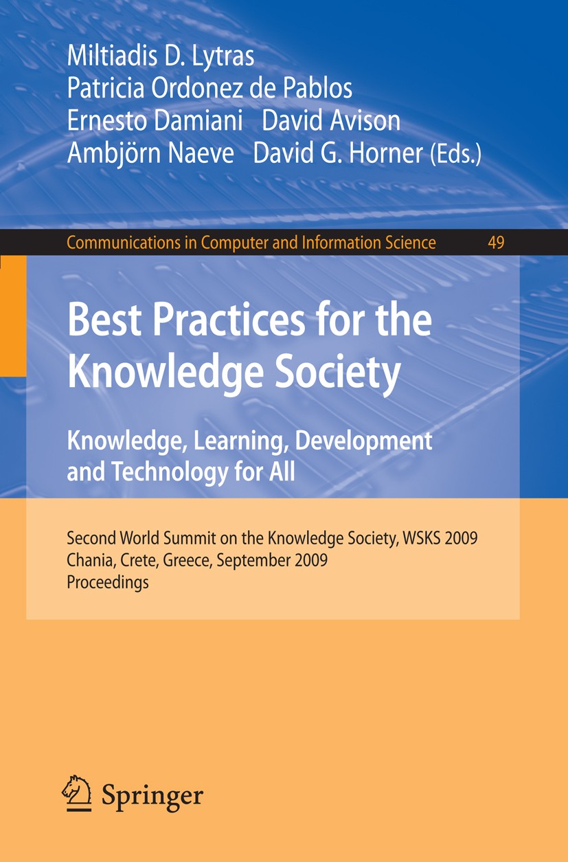 Titlebook: Best Practices for the Knowledge Society. Knowledge, Learning, Development and Technology for All; Second World Summit Miltiadis D. Lytras Titlebook: Best Practices for the Knowledge Society. Knowledge, Learning, Development and Technology for All; Second World Summit Miltiadis D. Lytras