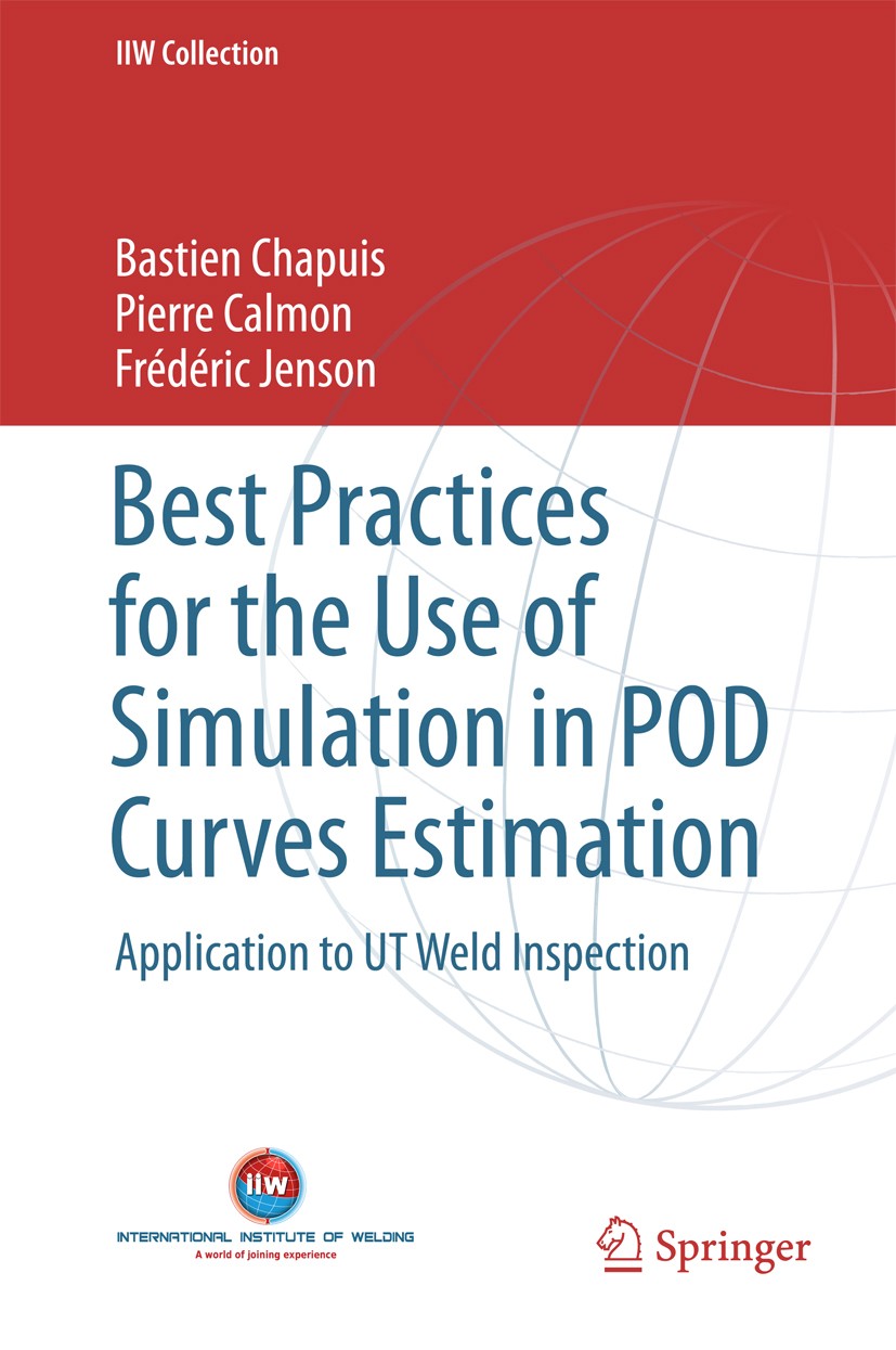 Titlebook: Best Practices for the Use of Simulation in POD Curves Estimation; Application to UT We Bastien Chapuis,Pierre Calmon,Frédéric Jenson Book Titlebook: Best Practices for the Use of Simulation in POD Curves Estimation; Application to UT We Bastien Chapuis,Pierre Calmon,Frédéric Jenson Book