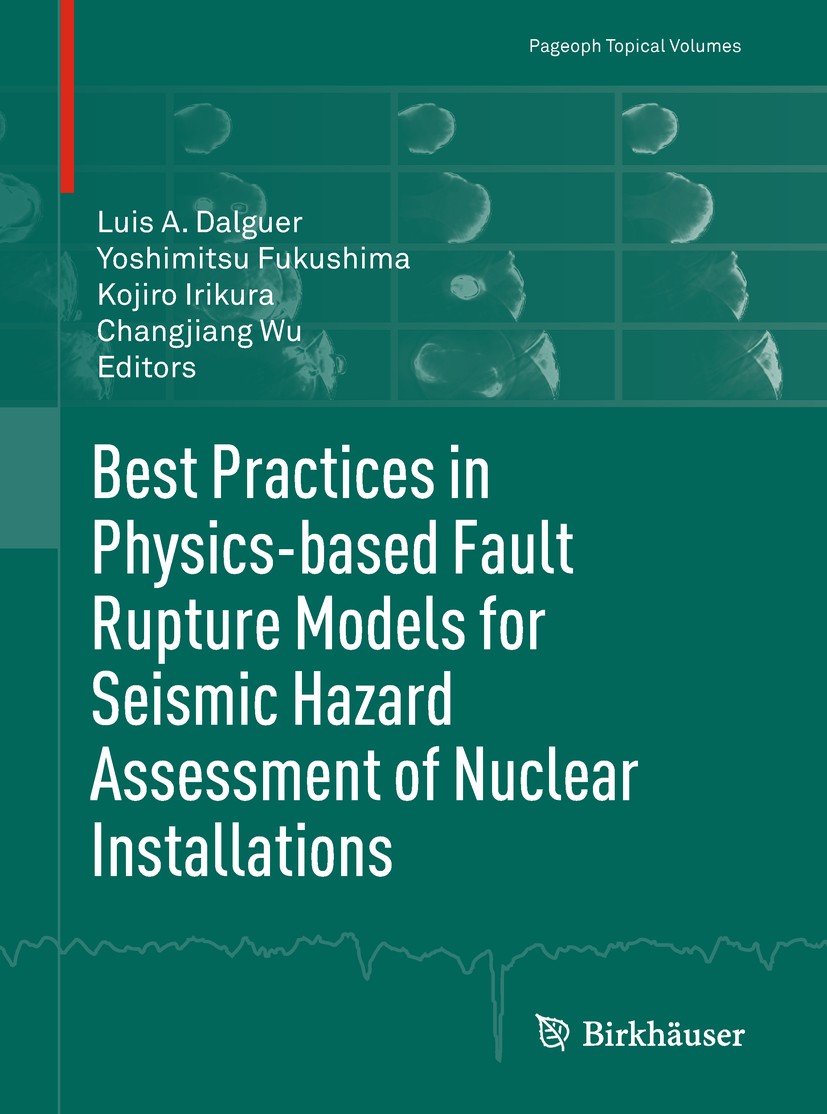 Titlebook: Best Practices in Physics-based Fault Rupture Models for Seismic Hazard Assessment of Nuclear Instal; Luis A. Dalguer,Yoshimitsu Fukushima Titlebook: Best Practices in Physics-based Fault Rupture Models for Seismic Hazard Assessment of Nuclear Instal; Luis A. Dalguer,Yoshimitsu Fukushima