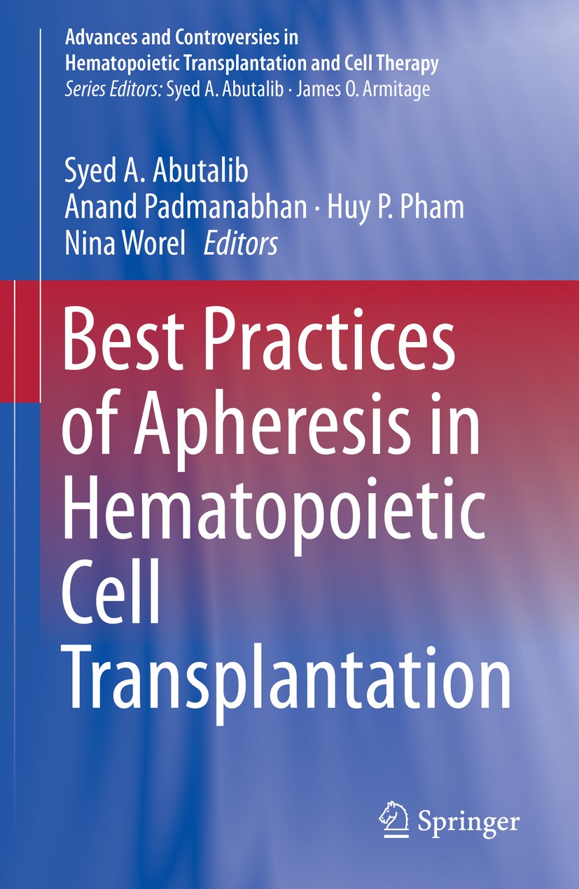Titlebook: Best Practices of Apheresis in Hematopoietic Cell Transplantation; Syed A. Abutalib,Anand Padmanabhan,Nina Worel Book 2020 Springer Nature Titlebook: Best Practices of Apheresis in Hematopoietic Cell Transplantation; Syed A. Abutalib,Anand Padmanabhan,Nina Worel Book 2020 Springer Nature