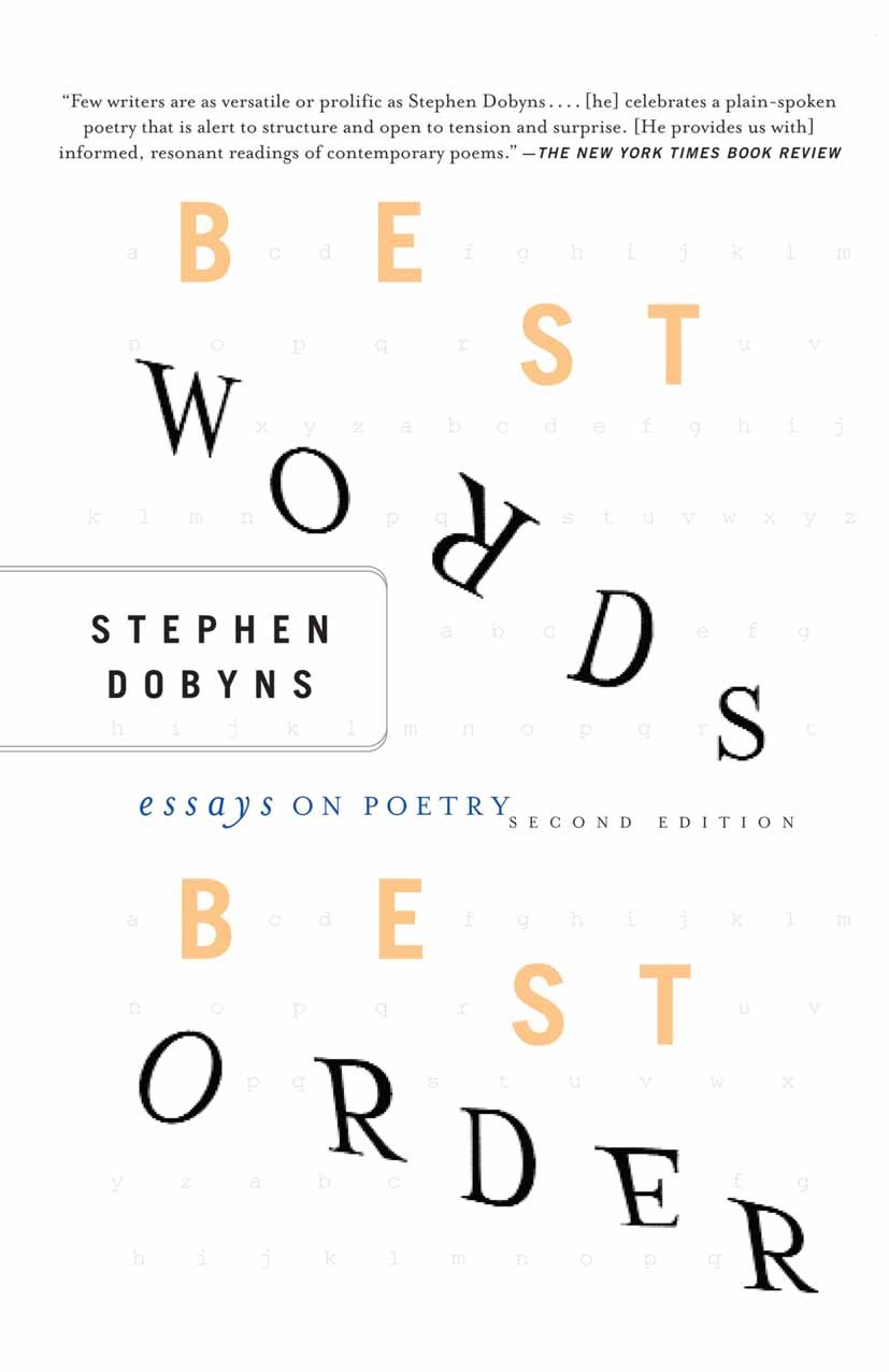Titlebook: Best Words, Best Order; Essays on Poetry Stephen Dobyns Book 2003Latest edition Palgrave Macmillan, a division of Nature America Inc. 2003 Titlebook: Best Words, Best Order; Essays on Poetry Stephen Dobyns Book 2003Latest edition Palgrave Macmillan, a division of Nature America Inc. 2003