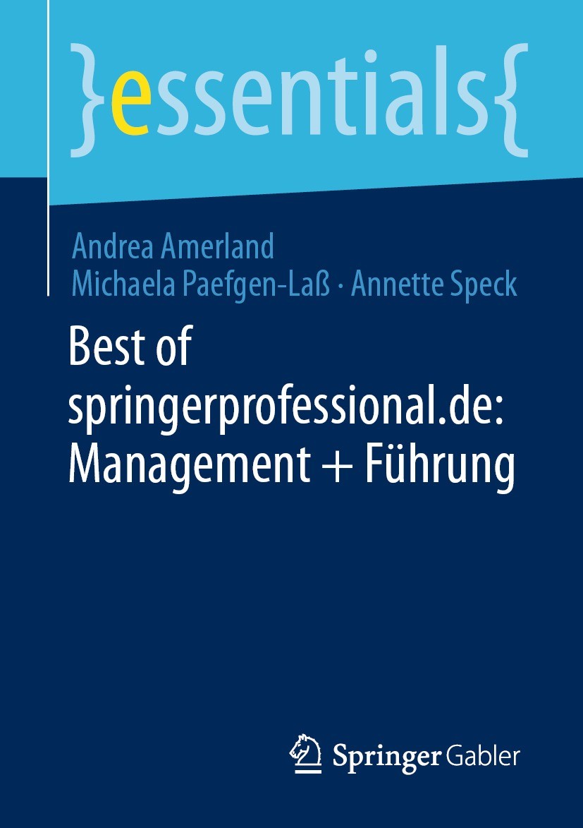 Titlebook: Best of springerprofessional.de: Management + Führung; Andrea Amerland,Michaela Paefgen-Laß,Annette Speck Book 2022 Der/die Herausgeber bz Titlebook: Best of springerprofessional.de: Management + Führung; Andrea Amerland,Michaela Paefgen-Laß,Annette Speck Book 2022 Der/die Herausgeber bz
