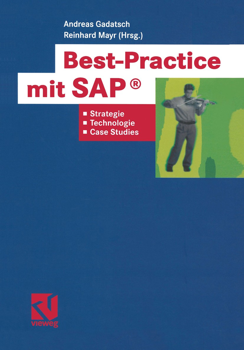 Titlebook: Best-Practice mit SAP®; Strategien, Technolo Andreas Gadatsch,Reinhard Mayr Book 2002 Friedr. Vieweg & Sohn Verlagsgesellschaft mbH, Brauns Titlebook: Best-Practice mit SAP®; Strategien, Technolo Andreas Gadatsch,Reinhard Mayr Book 2002 Friedr. Vieweg & Sohn Verlagsgesellschaft mbH, Brauns