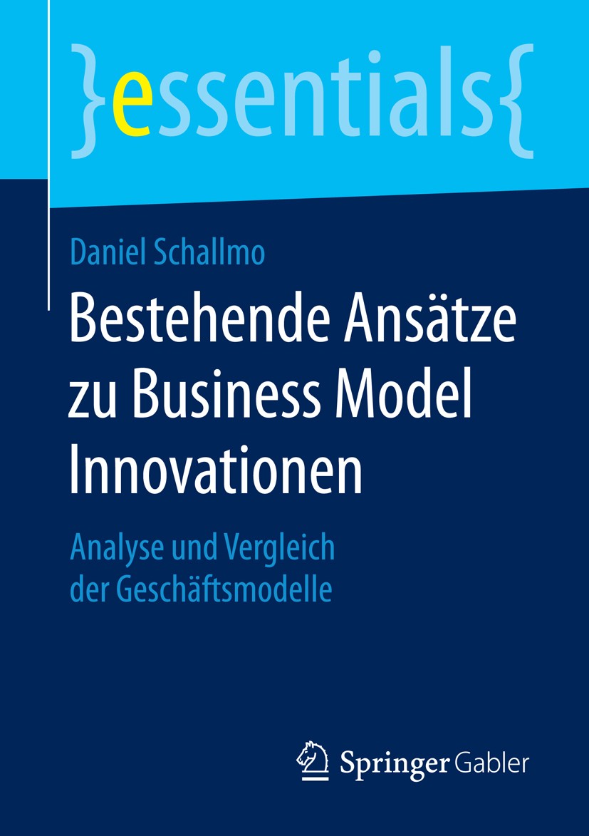 Titlebook: Bestehende Ansätze zu Business Model Innovationen; Analyse und Vergleic Daniel Schallmo Book 2015 Springer Fachmedien Wiesbaden GmbH, ein T Titlebook: Bestehende Ansätze zu Business Model Innovationen; Analyse und Vergleic Daniel Schallmo Book 2015 Springer Fachmedien Wiesbaden GmbH, ein T