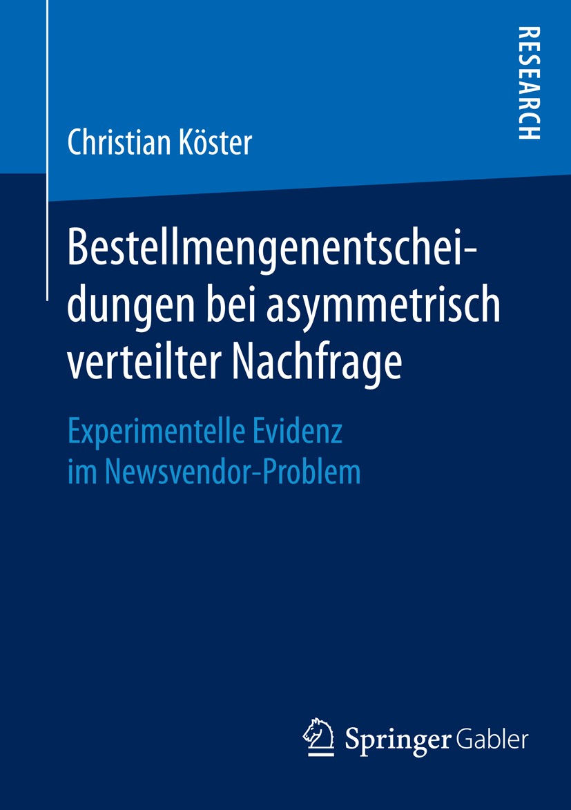 Titlebook: Bestellmengenentscheidungen bei asymmetrisch verteilter Nachfrage; Experimentelle Evide Dr. Christian Köster Book 2015 Springer Fachmedien Titlebook: Bestellmengenentscheidungen bei asymmetrisch verteilter Nachfrage; Experimentelle Evide Dr. Christian Köster Book 2015 Springer Fachmedien
