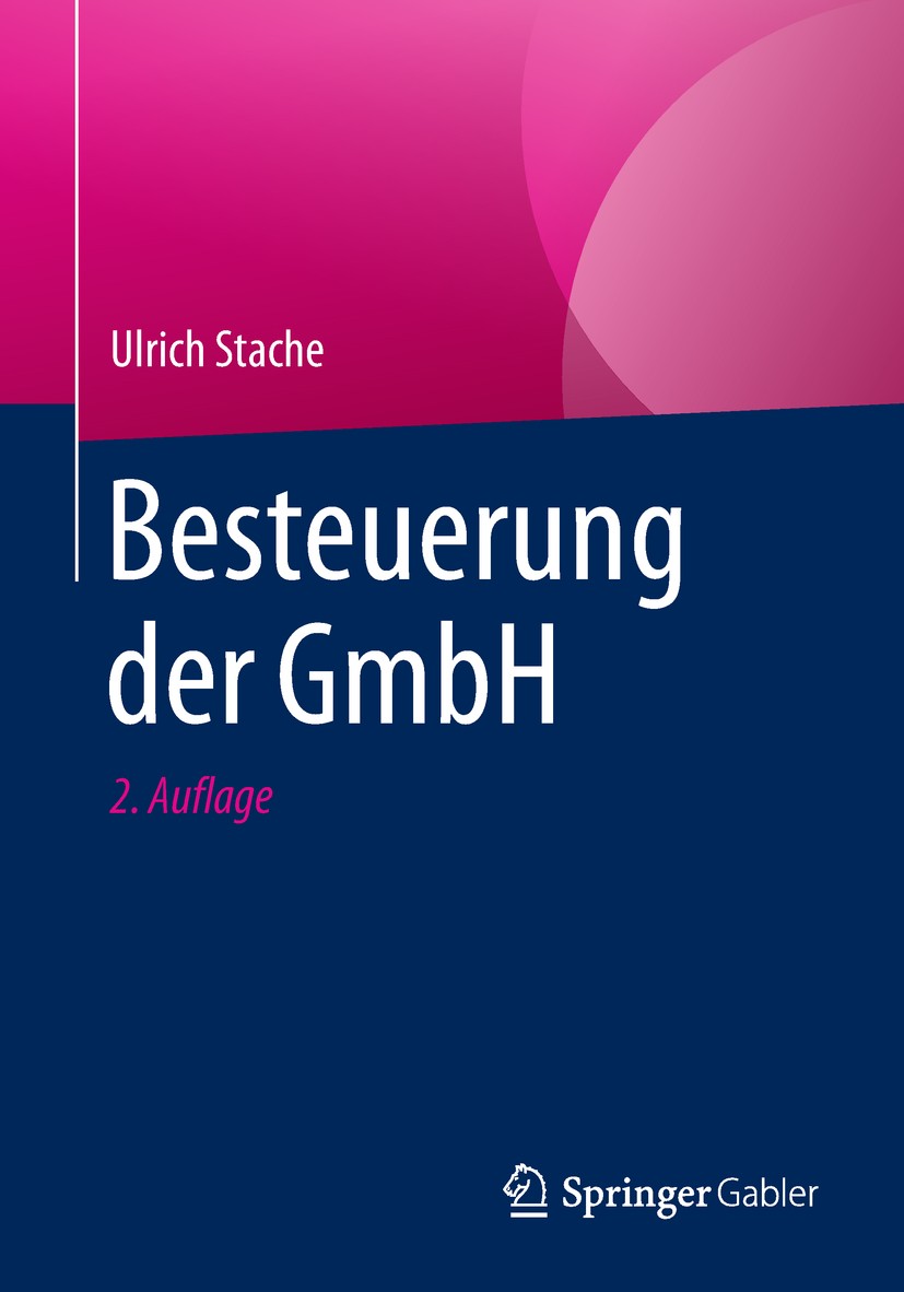 Titlebook: Besteuerung der GmbH; Ulrich Stache Book 2019Latest edition Springer Fachmedien Wiesbaden GmbH, ein Teil von Springer Nature 2019 Besteuer Titlebook: Besteuerung der GmbH; Ulrich Stache Book 2019Latest edition Springer Fachmedien Wiesbaden GmbH, ein Teil von Springer Nature 2019 Besteuer