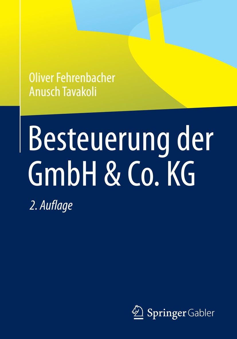 Titlebook: Besteuerung der GmbH & Co. KG; Oliver Fehrenbacher,Anusch Tavakoli Book 2014Latest edition Springer Fachmedien Wiesbaden 2014 Titlebook: Besteuerung der GmbH & Co. KG; Oliver Fehrenbacher,Anusch Tavakoli Book 2014Latest edition Springer Fachmedien Wiesbaden 2014