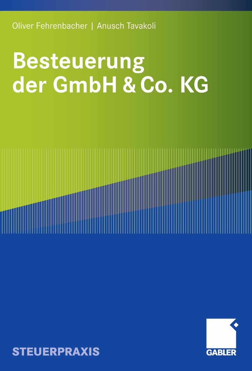 Titlebook: Besteuerung der GmbH & Co. KG; Oliver Fehrenbacher,Anusch Tavakoli Book 20071st edition Gabler Verlag | Springer Fachmedien Wiesbaden GmbH Titlebook: Besteuerung der GmbH & Co. KG; Oliver Fehrenbacher,Anusch Tavakoli Book 20071st edition Gabler Verlag | Springer Fachmedien Wiesbaden GmbH