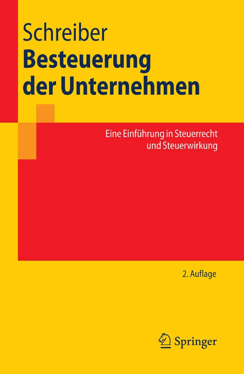Titlebook: Besteuerung der Unternehmen; Eine Einführung in S Ulrich Schreiber Textbook 20082nd edition Springer-Verlag Berlin Heidelberg 2008 Besteuer Titlebook: Besteuerung der Unternehmen; Eine Einführung in S Ulrich Schreiber Textbook 20082nd edition Springer-Verlag Berlin Heidelberg 2008 Besteuer