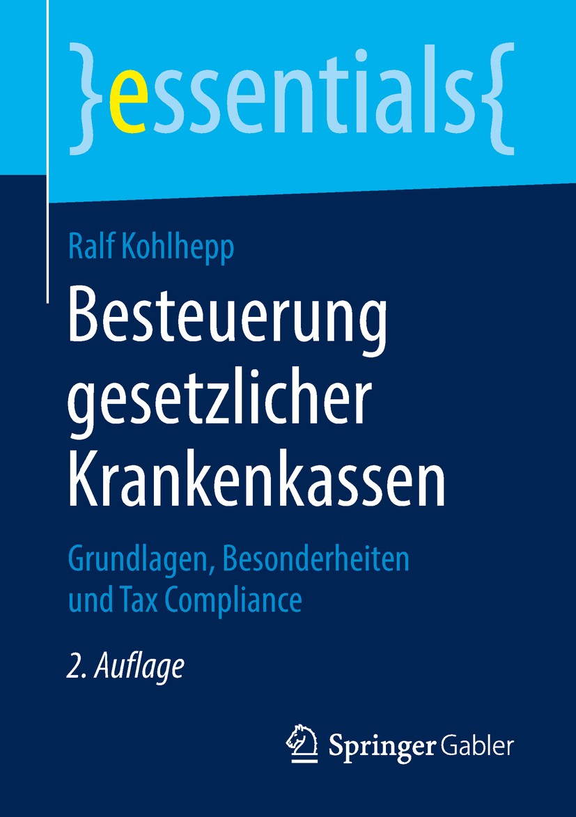 Titlebook: Besteuerung gesetzlicher Krankenkassen; Grundlagen, Besonder Ralf Kohlhepp Book 2018Latest edition Springer Fachmedien Wiesbaden GmbH, ein Titlebook: Besteuerung gesetzlicher Krankenkassen; Grundlagen, Besonder Ralf Kohlhepp Book 2018Latest edition Springer Fachmedien Wiesbaden GmbH, ein