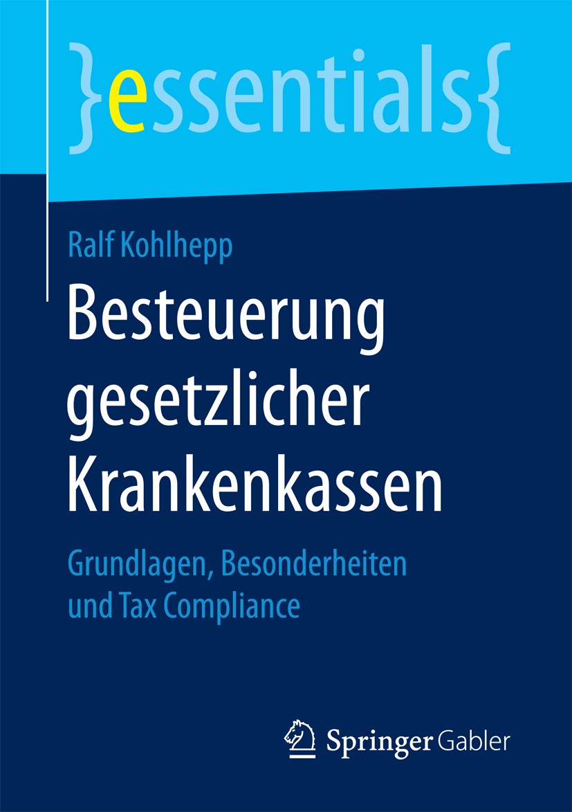 Titlebook: Besteuerung gesetzlicher Krankenkassen; Grundlagen, Besonder Ralf Kohlhepp Book 20171st edition Springer Fachmedien Wiesbaden GmbH, ein Tei Titlebook: Besteuerung gesetzlicher Krankenkassen; Grundlagen, Besonder Ralf Kohlhepp Book 20171st edition Springer Fachmedien Wiesbaden GmbH, ein Tei