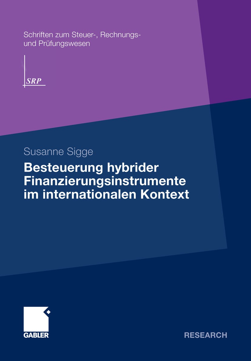 Titlebook: Besteuerung hybrider Finanzierungsinstrumente im internationalen Kontext; Susanne Sigge Book 2012 Gabler Verlag | Springer Fachmedien Wies Titlebook: Besteuerung hybrider Finanzierungsinstrumente im internationalen Kontext; Susanne Sigge Book 2012 Gabler Verlag | Springer Fachmedien Wies