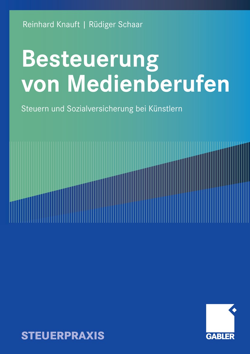 Titlebook: Besteuerung von Medienberufen; Steuern und Sozialve Reinhard Knauft,Rüdiger Schaar Book 2009 Gabler Verlag | Springer Fachmedien Wiesbaden Titlebook: Besteuerung von Medienberufen; Steuern und Sozialve Reinhard Knauft,Rüdiger Schaar Book 2009 Gabler Verlag | Springer Fachmedien Wiesbaden