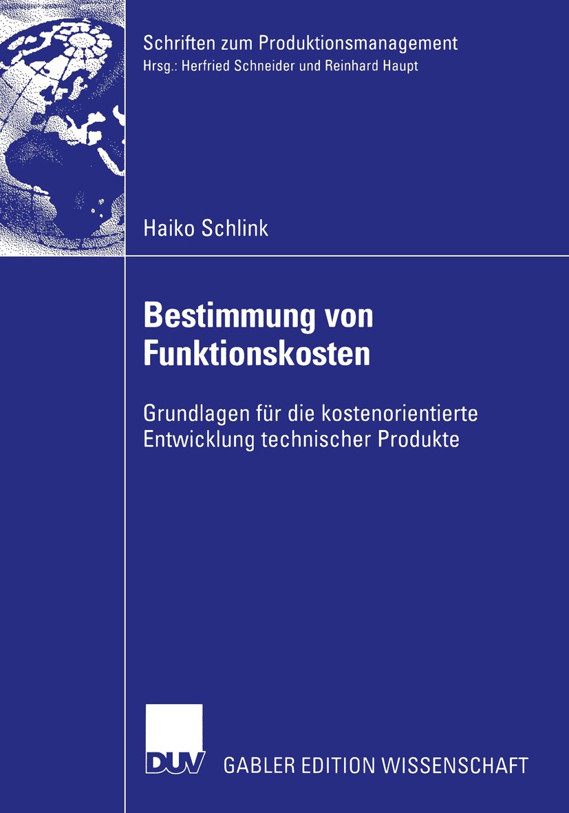 Titlebook: Bestimmung von Funktionskosten; Grundlagen für die k Haiko Schlink Book 2004 Deutscher Universitäts-Verlag/GWV Fachverlage GmbH, Wiesbaden Titlebook: Bestimmung von Funktionskosten; Grundlagen für die k Haiko Schlink Book 2004 Deutscher Universitäts-Verlag/GWV Fachverlage GmbH, Wiesbaden