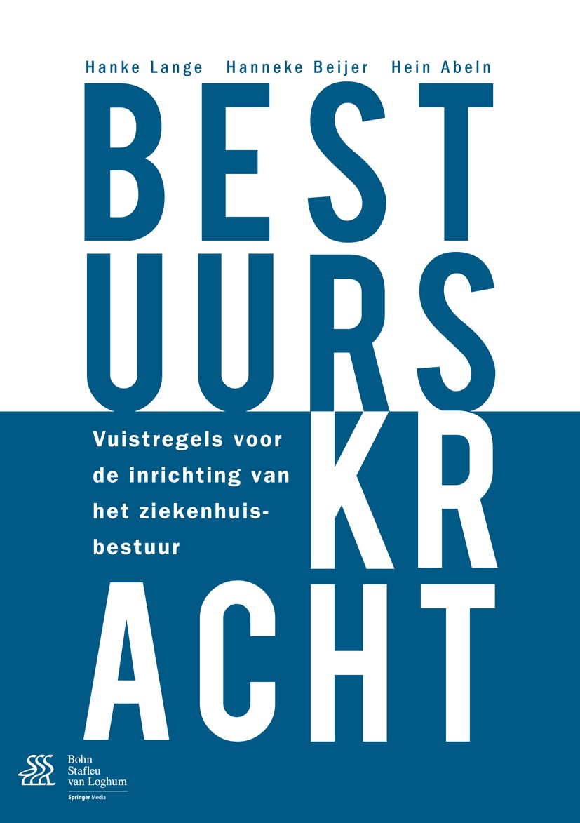 Titlebook: Bestuurskracht; Vuistregels voor de Hanke Lange,Hanneke Beijer,Hein Abeln Book 2013Latest edition Bohn Stafleu van Loghum 2013 inrichting Titlebook: Bestuurskracht; Vuistregels voor de Hanke Lange,Hanneke Beijer,Hein Abeln Book 2013Latest edition Bohn Stafleu van Loghum 2013 inrichting