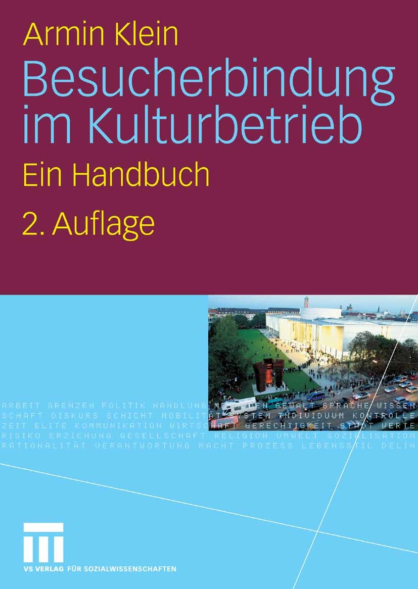 Titlebook: Besucherbindung im Kulturbetrieb; Ein Handbuch Armin Klein Book 2008Latest edition VS Verlag für Sozialwissenschaften | Springer Fachmedien Titlebook: Besucherbindung im Kulturbetrieb; Ein Handbuch Armin Klein Book 2008Latest edition VS Verlag für Sozialwissenschaften | Springer Fachmedien