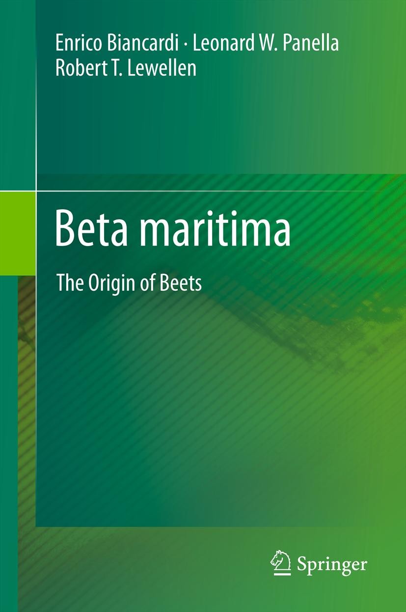 Titlebook: Beta maritima; The Origin of Beets Enrico Biancardi,Leonard W. Panella,Robert T. Lewe Book 20121st edition Springer Science+Business Media, Titlebook: Beta maritima; The Origin of Beets Enrico Biancardi,Leonard W. Panella,Robert T. Lewe Book 20121st edition Springer Science+Business Media,