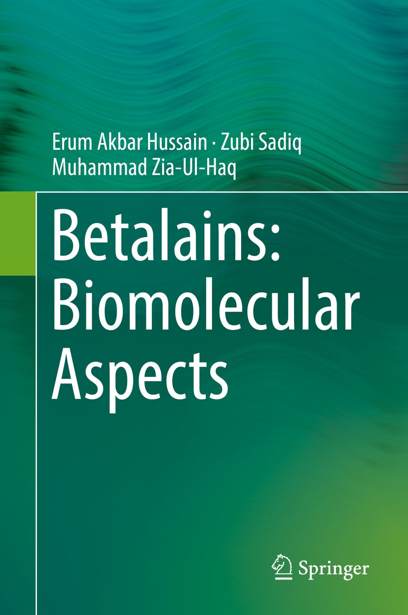 Titlebook: Betalains: Biomolecular Aspects; Erum Akbar Hussain,Zubi Sadiq,Muhammad Zia-Ul-Haq Book 2018 Springer International Publishing AG, part of Titlebook: Betalains: Biomolecular Aspects; Erum Akbar Hussain,Zubi Sadiq,Muhammad Zia-Ul-Haq Book 2018 Springer International Publishing AG, part of