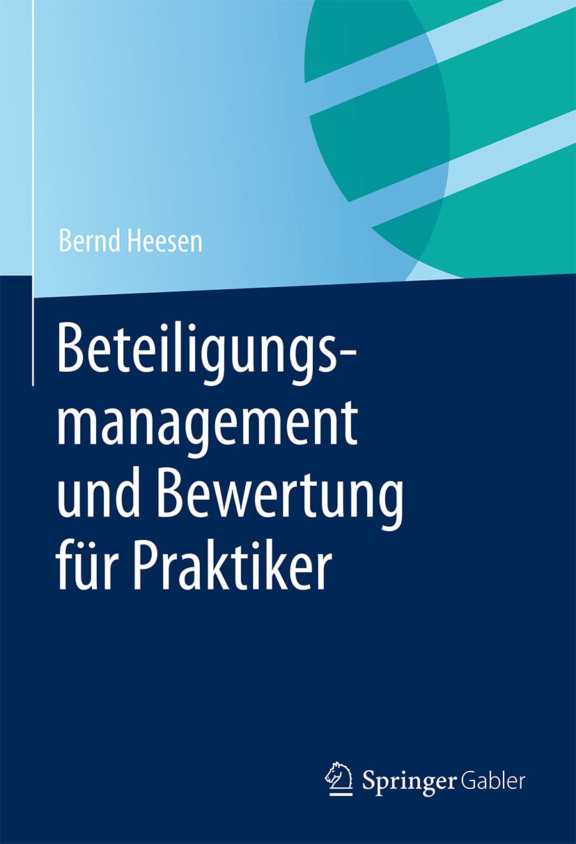 Titlebook: Beteiligungsmanagement und Bewertung für Praktiker; Bernd Heesen Book 20141st edition Springer Fachmedien Wiesbaden 2014 Beteiligung.Bewer Titlebook: Beteiligungsmanagement und Bewertung für Praktiker; Bernd Heesen Book 20141st edition Springer Fachmedien Wiesbaden 2014 Beteiligung.Bewer