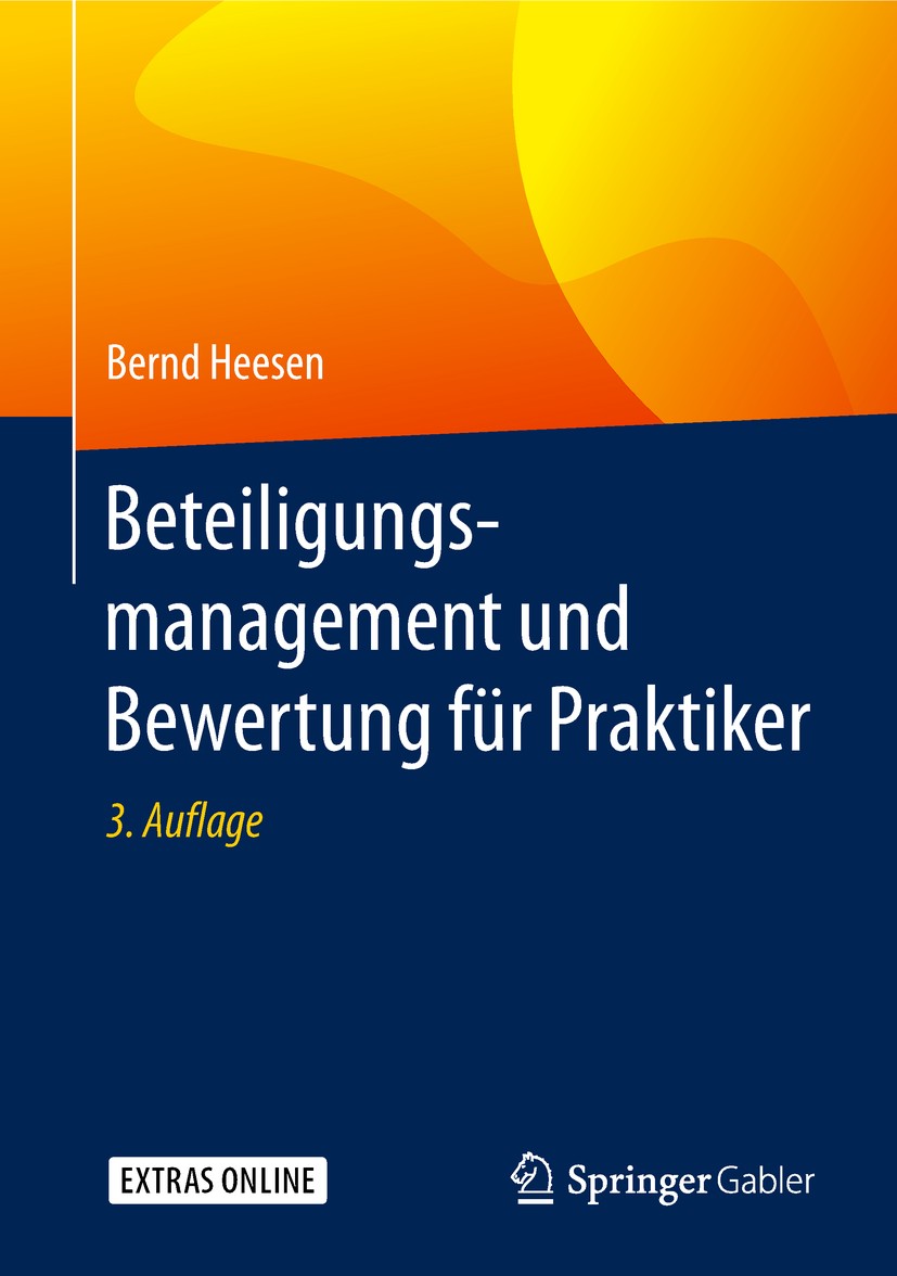Titlebook: Beteiligungsmanagement und Bewertung für Praktiker; Bernd Heesen Book 20193rd edition Springer Fachmedien Wiesbaden GmbH, ein Teil von Spr Titlebook: Beteiligungsmanagement und Bewertung für Praktiker; Bernd Heesen Book 20193rd edition Springer Fachmedien Wiesbaden GmbH, ein Teil von Spr