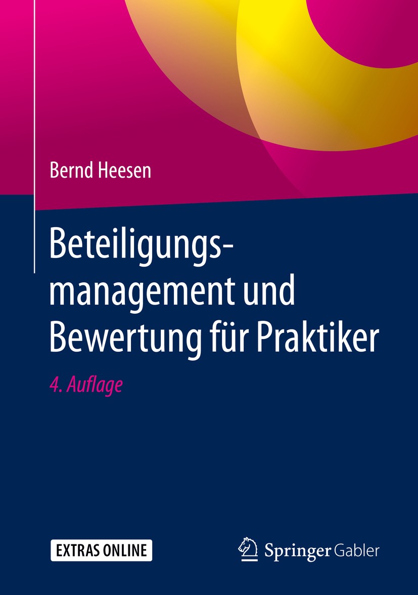 Titlebook: Beteiligungsmanagement und Bewertung für Praktiker; Bernd Heesen Book 2020Latest edition Springer Fachmedien Wiesbaden GmbH, ein Teil von Titlebook: Beteiligungsmanagement und Bewertung für Praktiker; Bernd Heesen Book 2020Latest edition Springer Fachmedien Wiesbaden GmbH, ein Teil von