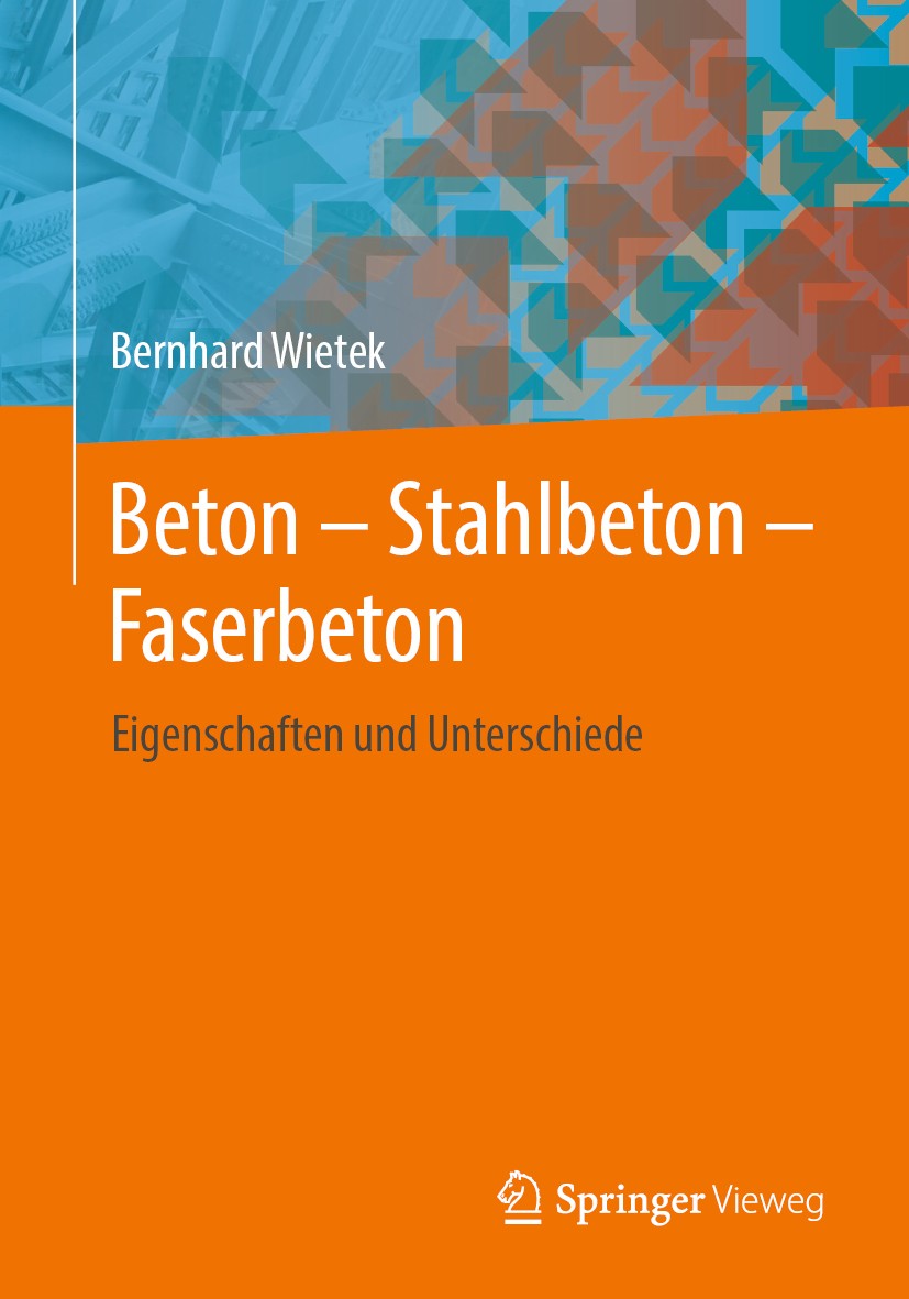 Titlebook: Beton – Stahlbeton – Faserbeton; Eigenschaften und Un Bernhard Wietek Book 20191st edition Springer Fachmedien Wiesbaden GmbH, ein Teil von Titlebook: Beton – Stahlbeton – Faserbeton; Eigenschaften und Un Bernhard Wietek Book 20191st edition Springer Fachmedien Wiesbaden GmbH, ein Teil von