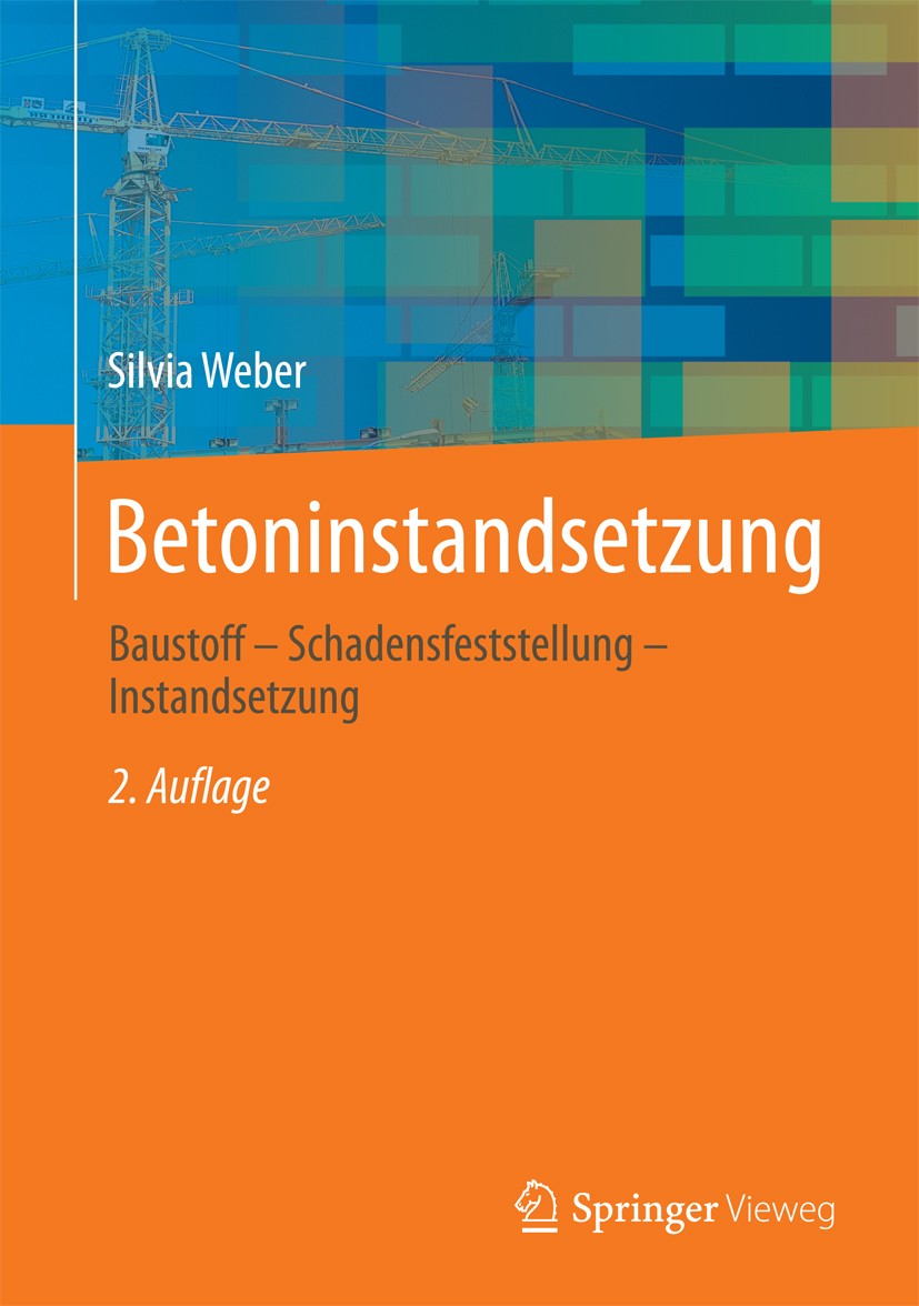 Titlebook: Betoninstandsetzung; Baustoff - Schadensf Silvia Weber Book 20132nd edition Springer Fachmedien Wiesbaden 2013 Bauausschreibung.Bauwerkmoni Titlebook: Betoninstandsetzung; Baustoff - Schadensf Silvia Weber Book 20132nd edition Springer Fachmedien Wiesbaden 2013 Bauausschreibung.Bauwerkmoni