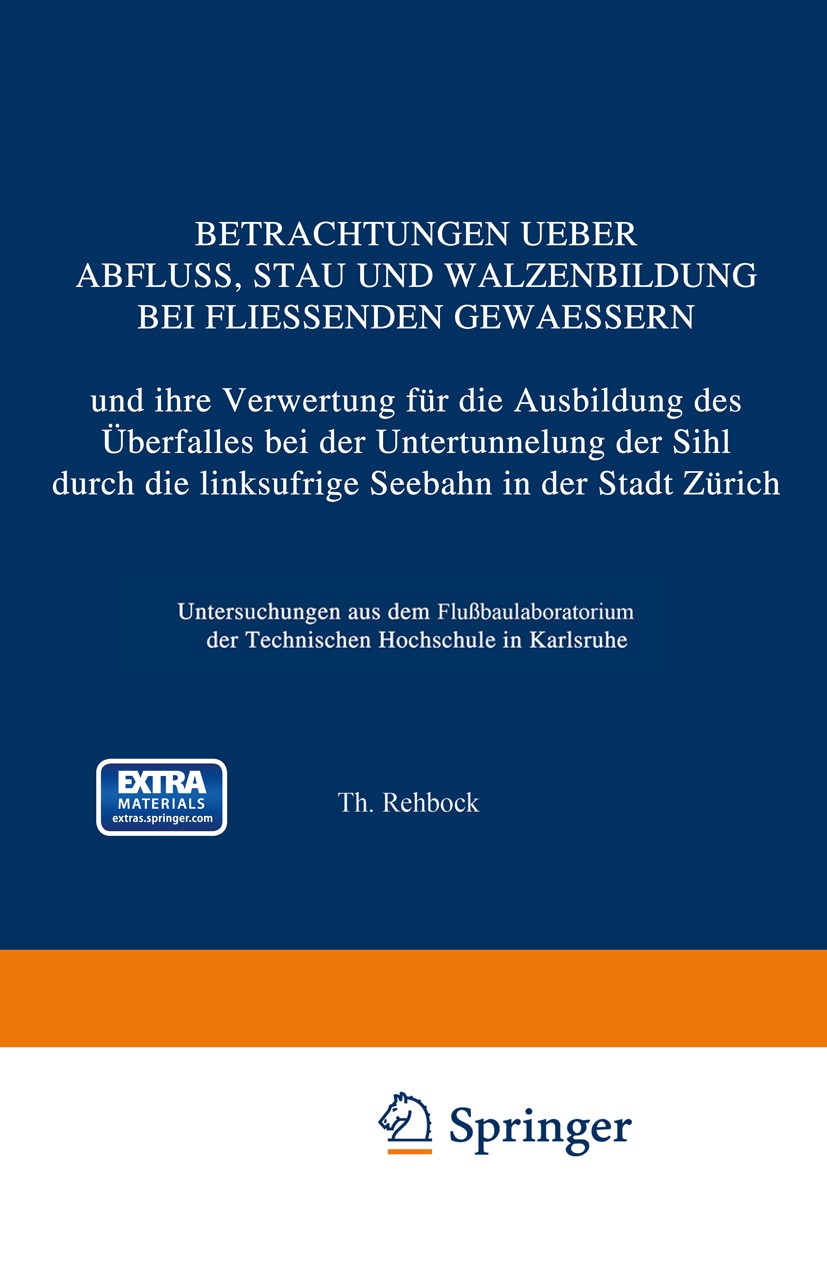 Titlebook: Betrachtungen Ueber Abfluss, Stau und Walzenbildung bei Fliessenden Gewaessern und ihre Verwertung f; Untersuchungen aus d Th. Rehbock Book Titlebook: Betrachtungen Ueber Abfluss, Stau und Walzenbildung bei Fliessenden Gewaessern und ihre Verwertung f; Untersuchungen aus d Th. Rehbock Book