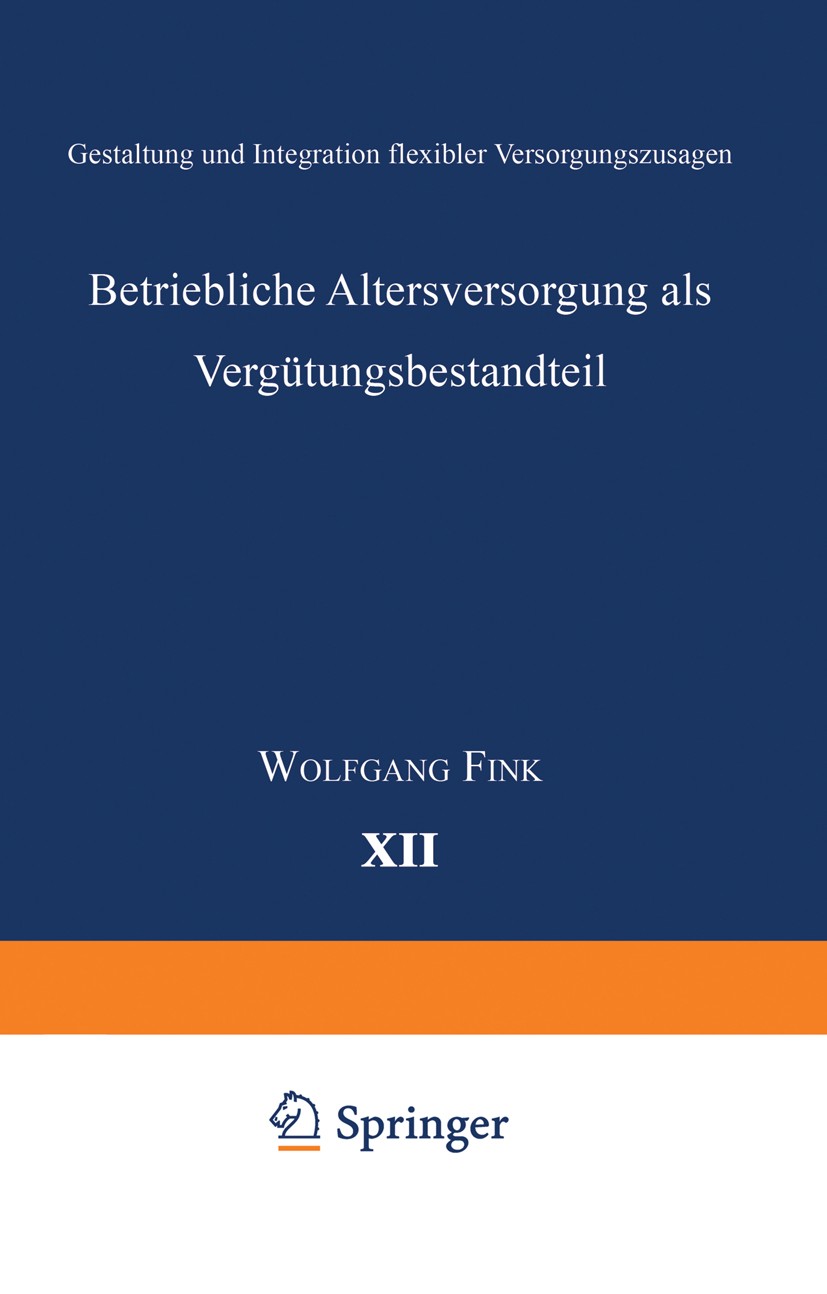 Titlebook: Betriebliche Altersversorgung als Vergütungsbestandteil; Gestaltung und Integ Wolfgang Fink Textbook 1998 Springer Fachmedien Wiesbaden 199 Titlebook: Betriebliche Altersversorgung als Vergütungsbestandteil; Gestaltung und Integ Wolfgang Fink Textbook 1998 Springer Fachmedien Wiesbaden 199