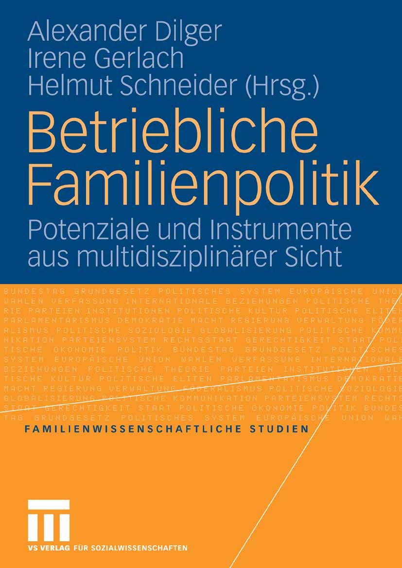 Titlebook: Betriebliche Familienpolitik; Potenziale und Instr Alexander Dilger,Irene Gerlach,Helmut Schneider Book 2007 VS Verlag für Sozialwissenscha Titlebook: Betriebliche Familienpolitik; Potenziale und Instr Alexander Dilger,Irene Gerlach,Helmut Schneider Book 2007 VS Verlag für Sozialwissenscha