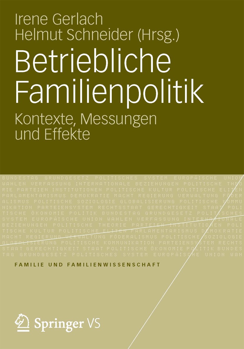 Titlebook: Betriebliche Familienpolitik; Kontexte, Messungen Irene Gerlach,Helmut Schneider Book 2012 Springer Fachmedien Wiesbaden 2012 Familienbewu Titlebook: Betriebliche Familienpolitik; Kontexte, Messungen Irene Gerlach,Helmut Schneider Book 2012 Springer Fachmedien Wiesbaden 2012 Familienbewu