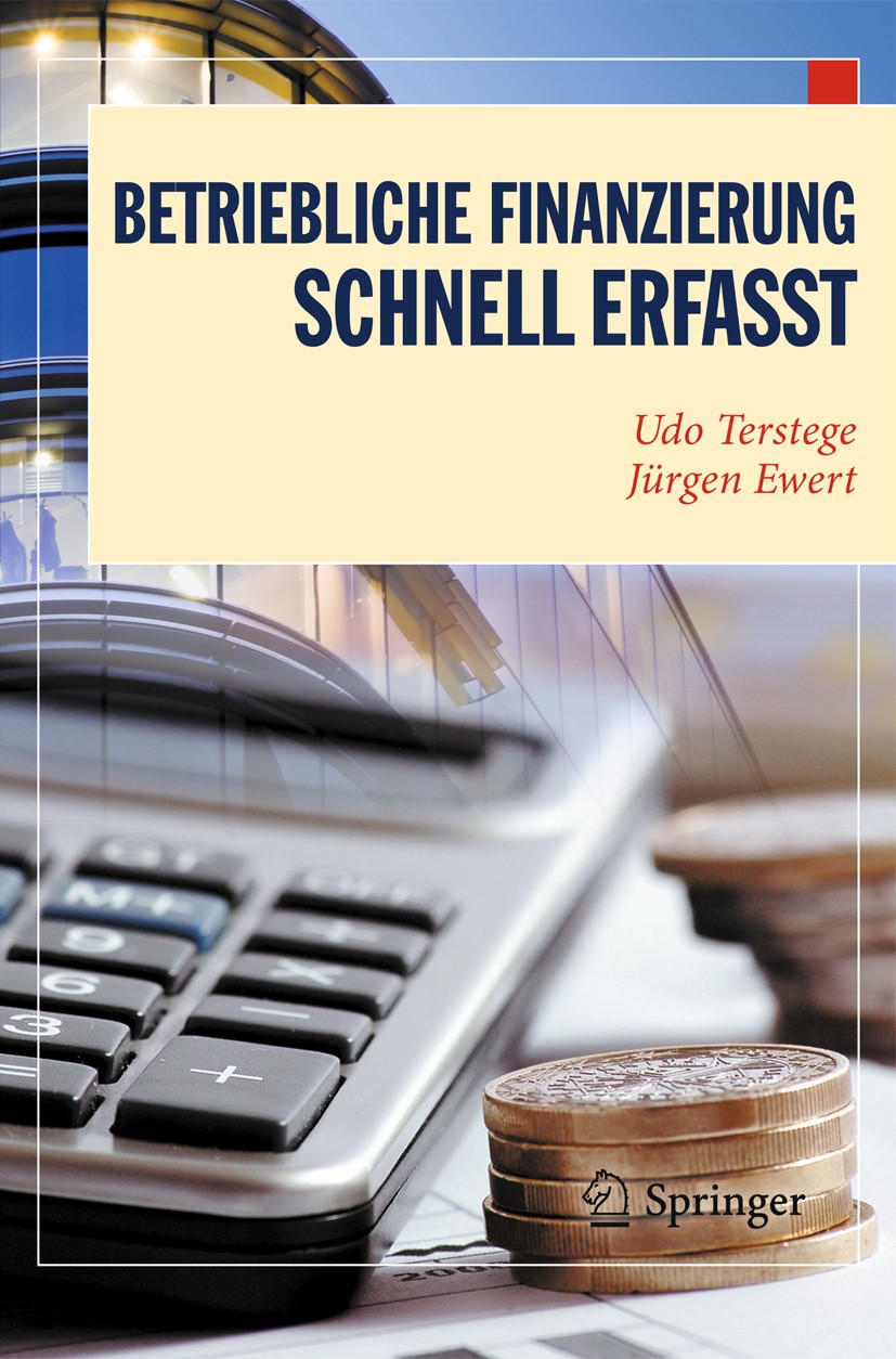 Titlebook: Betriebliche Finanzierung - Schnell erfasst; Udo Terstege,Jürgen Ewert Textbook 20111st edition Springer-Verlag Berlin Heidelberg 2011 Cor Titlebook: Betriebliche Finanzierung - Schnell erfasst; Udo Terstege,Jürgen Ewert Textbook 20111st edition Springer-Verlag Berlin Heidelberg 2011 Cor