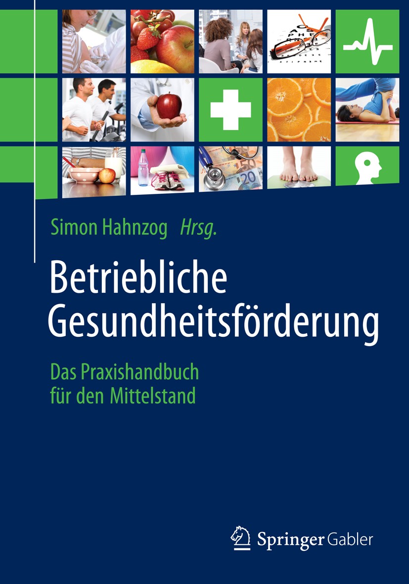 Titlebook: Betriebliche Gesundheitsförderung; Das Praxishandbuch f Simon Hahnzog Book 2014 Springer Fachmedien Wiesbaden 2014 Arbeitsmedizin.BEM.BGM.B Titlebook: Betriebliche Gesundheitsförderung; Das Praxishandbuch f Simon Hahnzog Book 2014 Springer Fachmedien Wiesbaden 2014 Arbeitsmedizin.BEM.BGM.B