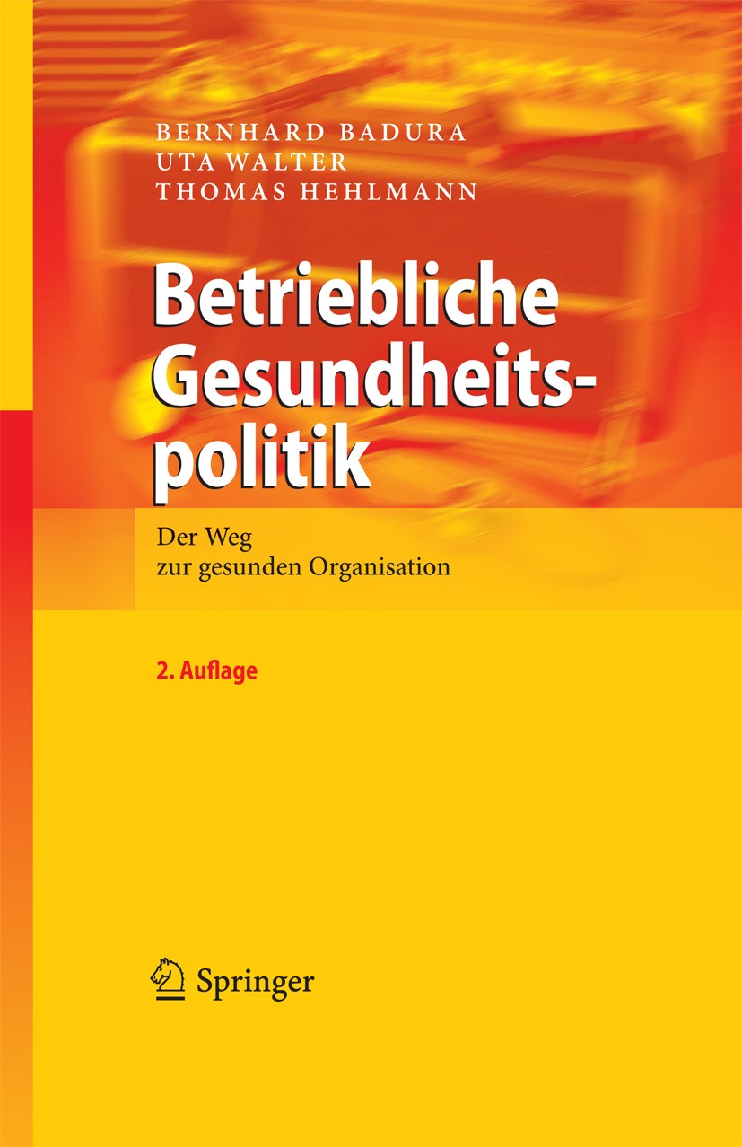 Titlebook: Betriebliche Gesundheitspolitik; Der Weg zur gesunden Bernhard Badura,Uta Walter,Thomas Hehlmann Book 2010Latest edition Springer-Verlag Be Titlebook: Betriebliche Gesundheitspolitik; Der Weg zur gesunden Bernhard Badura,Uta Walter,Thomas Hehlmann Book 2010Latest edition Springer-Verlag Be