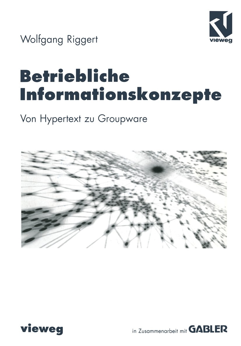 Titlebook: Betriebliche Informationskonzepte; Von Hypertext zu Gro Wolfgang Riggert Book 19981st edition Springer Fachmedien Wiesbaden 1998 Arbeitsabl Titlebook: Betriebliche Informationskonzepte; Von Hypertext zu Gro Wolfgang Riggert Book 19981st edition Springer Fachmedien Wiesbaden 1998 Arbeitsabl