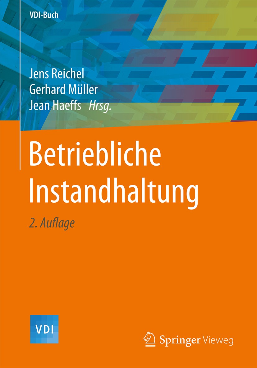 Titlebook: Betriebliche Instandhaltung; Jens Reichel,Gerhard Müller,Jean Haeffs Book 2018Latest edition Springer-Verlag GmbH Deutschland, ein Teil vo Titlebook: Betriebliche Instandhaltung; Jens Reichel,Gerhard Müller,Jean Haeffs Book 2018Latest edition Springer-Verlag GmbH Deutschland, ein Teil vo