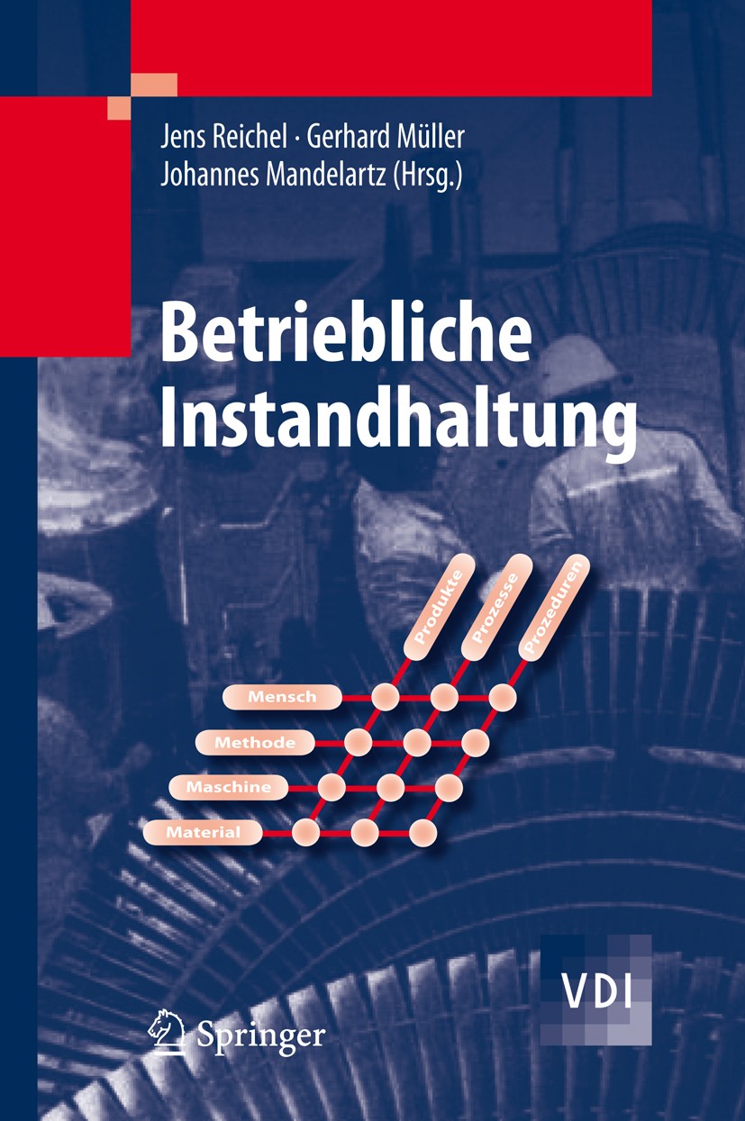 Titlebook: Betriebliche Instandhaltung; Jens Reichel,Gerhard‘Müller,Johannes‘Mandelartz Conference proceedings 20091st edition Springer-Verlag Berlin Titlebook: Betriebliche Instandhaltung; Jens Reichel,Gerhard‘Müller,Johannes‘Mandelartz Conference proceedings 20091st edition Springer-Verlag Berlin