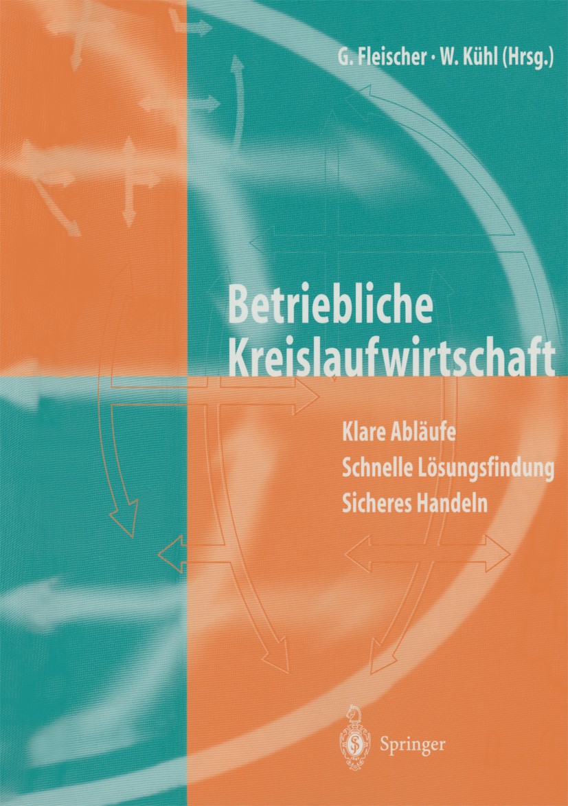 Titlebook: Betriebliche Kreislaufwirtschaft; Klare Abläufe Schnel Günter Fleischer,Werner Kühl,Ulrike Wünsch Book 1998 Springer-Verlag Berlin Heidelbe Titlebook: Betriebliche Kreislaufwirtschaft; Klare Abläufe Schnel Günter Fleischer,Werner Kühl,Ulrike Wünsch Book 1998 Springer-Verlag Berlin Heidelbe