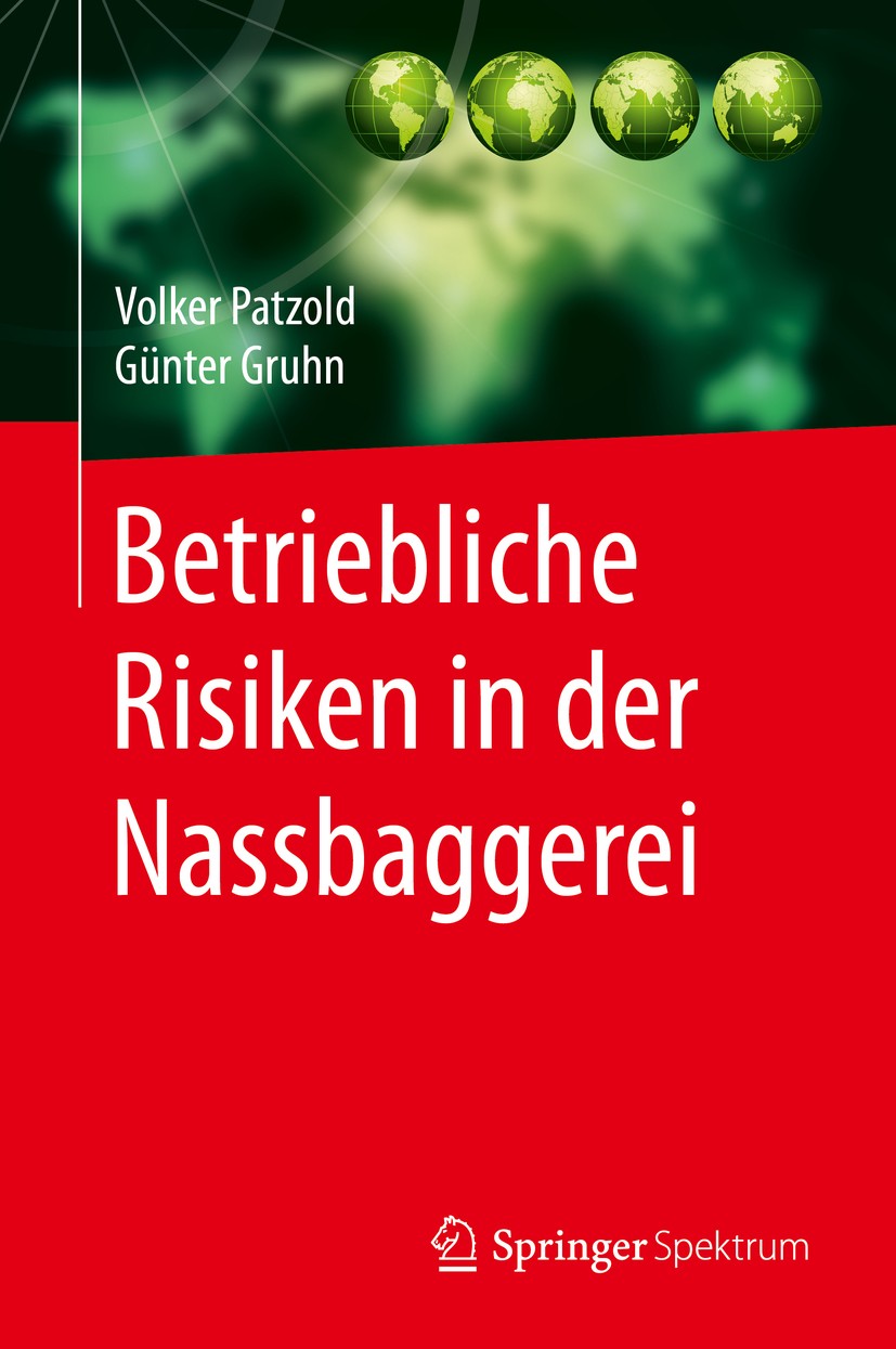 Titlebook: Betriebliche Risiken in der Nassbaggerei; Volker Patzold,Günter Gruhn Book 2016 Springer-Verlag Berlin Heidelberg 2016 Risiko von Naßbagge Titlebook: Betriebliche Risiken in der Nassbaggerei; Volker Patzold,Günter Gruhn Book 2016 Springer-Verlag Berlin Heidelberg 2016 Risiko von Naßbagge