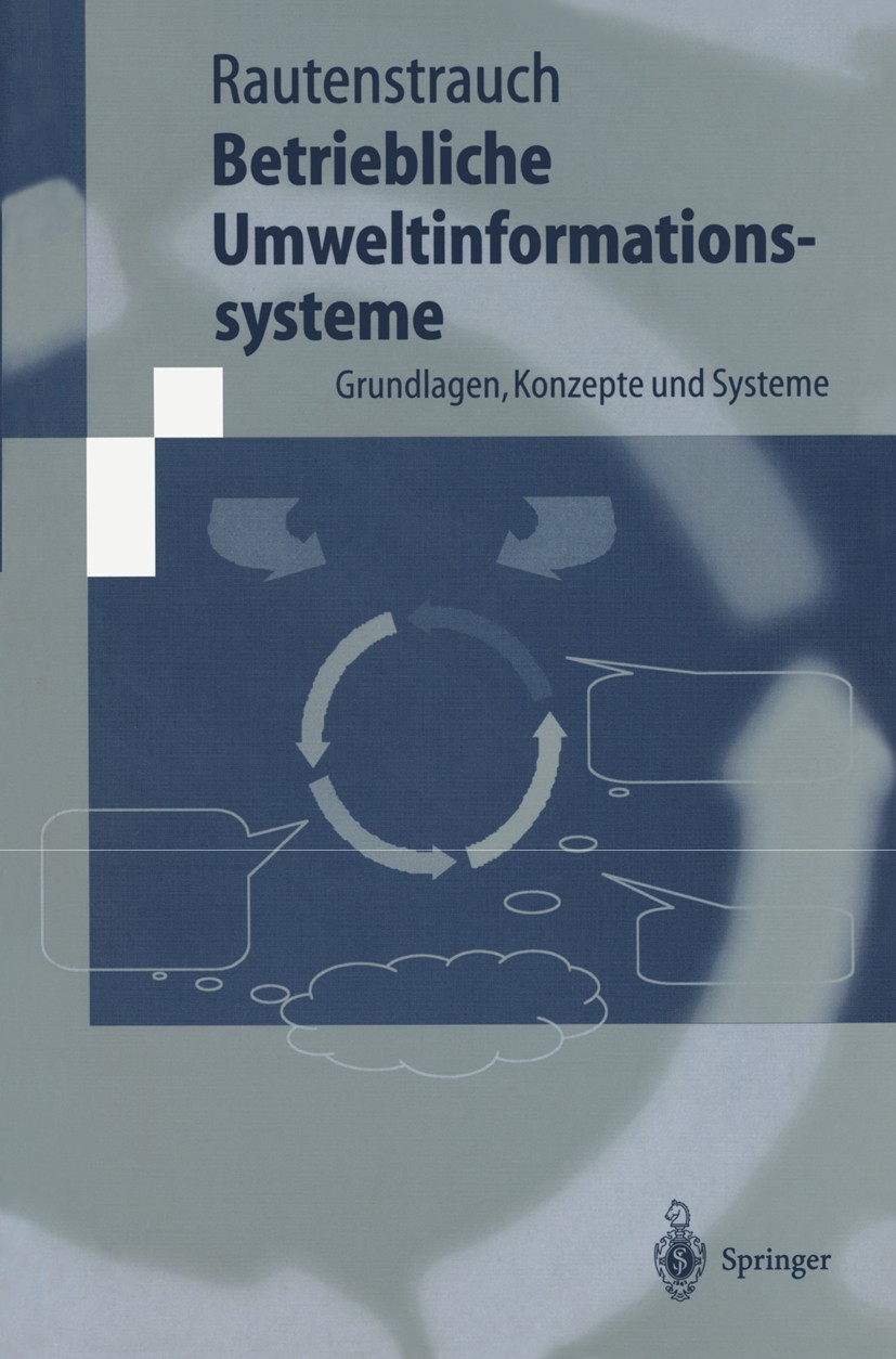 Titlebook: Betriebliche Umweltinformationssysteme; Grundlagen, Konzepte Claus Rautenstrauch Textbook 1999 Springer-Verlag Berlin Heidelberg 1999 Contr Titlebook: Betriebliche Umweltinformationssysteme; Grundlagen, Konzepte Claus Rautenstrauch Textbook 1999 Springer-Verlag Berlin Heidelberg 1999 Contr