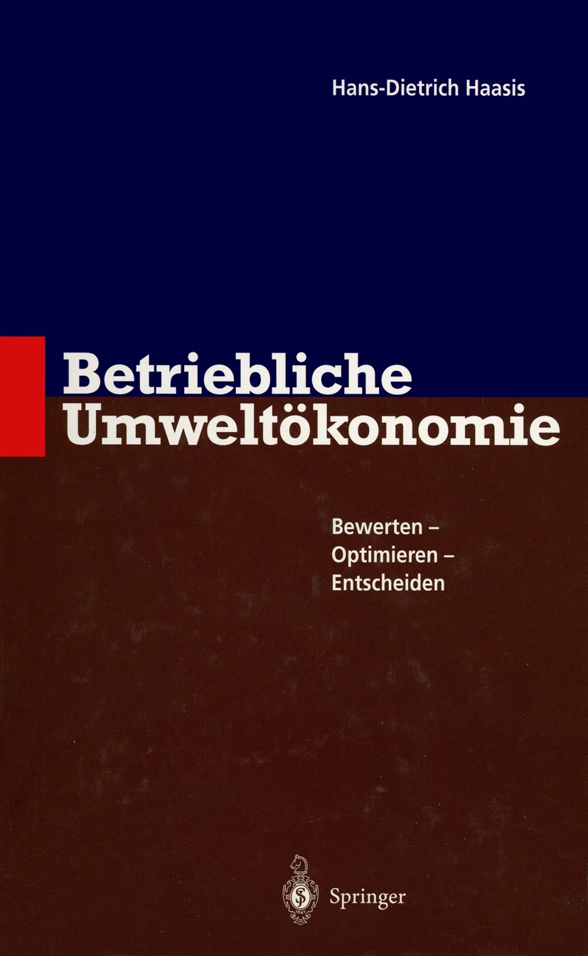 Titlebook: Betriebliche Umweltökonomie; Bewerten - Optimiere Hans-Dietrich Haasis Book 1996 Springer-Verlag Berlin Heidelberg 1996 Beschaffung.Betrieb Titlebook: Betriebliche Umweltökonomie; Bewerten - Optimiere Hans-Dietrich Haasis Book 1996 Springer-Verlag Berlin Heidelberg 1996 Beschaffung.Betrieb