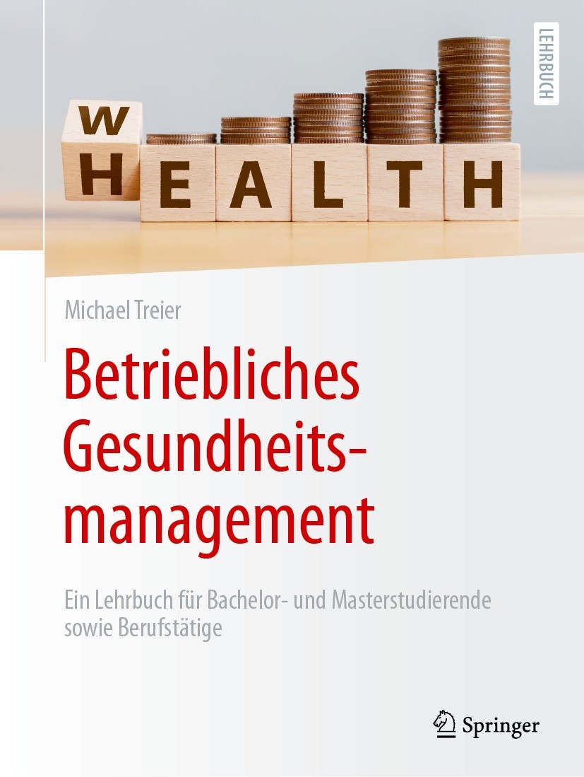 Titlebook: Betriebliches Gesundheitsmanagement; Ein Lehrbuch für Bac Michael Treier Textbook 2023 Der/die Herausgeber bzw. der/die Autor(en), exklusiv Titlebook: Betriebliches Gesundheitsmanagement; Ein Lehrbuch für Bac Michael Treier Textbook 2023 Der/die Herausgeber bzw. der/die Autor(en), exklusiv